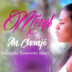 Méryl - An Chanjé (Remix By Somowha Beatz)