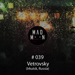 MADMOON #039 - Vetrovsky
