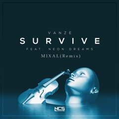 Vanze ft. Neon Dreams - Survive (MIXAL Remix)