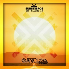 Sunset Bros - Feelin It (Outforce Remix)