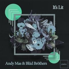 Andy Mas & Blüd Bröthers - It's Lit