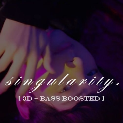 SINGULARITY - V (BTS) [3D + BASS BOOSTED]