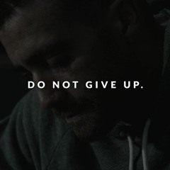 DO NOT GIVE UP - If you feel like Quitting, LISTEN TO THIS. (Motivation)