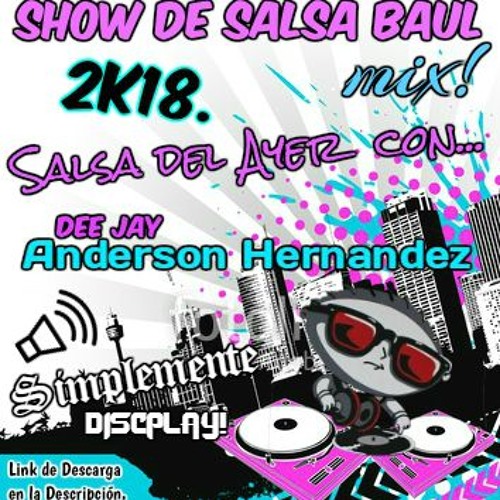 Stream Show de Salsa Baúl del Ayer MIX - Dj Anderson Hernandez -  Simplemente Discplay [Simply Prod.] by Simplemente Discplay | Listen online  for free on SoundCloud