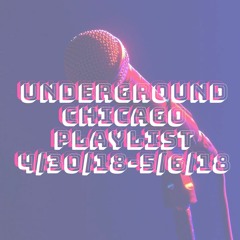 Chicago Underground Hip Hop Playlist: 4/30/18-5/6/18