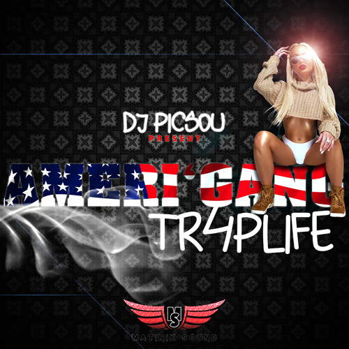 DJ PICSOU - AMERI'GANG TRAPLIFE [1ER FRAPPE] 2018