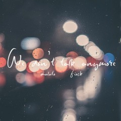 We Don't Talk Anymore (Malato & Fiock Remix)[FREE DOWNLOAD]