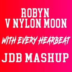 Robyn V Nylon Moon - With Every Heartbeat (JDB Mashup)