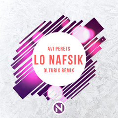 Avi Perets - Lo Nafsik (Olturix Remix)