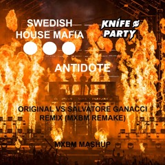 Swedish House Mafia vs Knife Party - Antidote (Salvatore Ganacci Remix)(MXBM Remake)