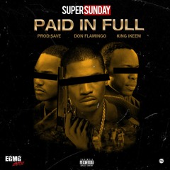 Super Sunday- "Paid In Full" ft. King iKeem