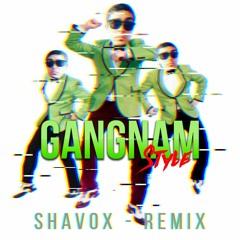 PSY - GANGNAM STYLE ( Shavox Remix ) *FREE DOWNLOAD*