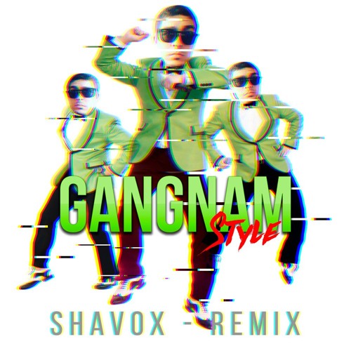 Stream PSY - GANGNAM STYLE ( Shavox Remix ) *FREE DOWNLOAD* by SHAVOX |  Listen online for free on SoundCloud