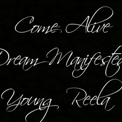 Come Alive (Dream Manifested) (Prod. By Reela)