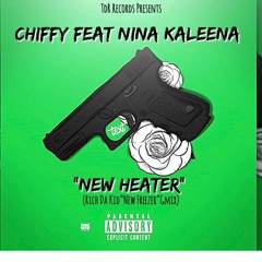 Chiffy feat Nina Kaleena 'New Heater" (Rich da Kid ' New Freezer"Gmix)
