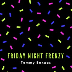 Friday Night Frenzy (Original Mix)