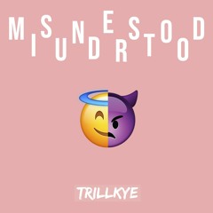 TrillKye - Misunderstood