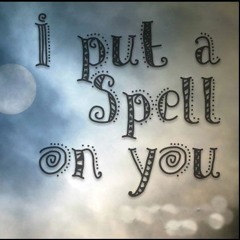 I Put A Spell On You (My cover)