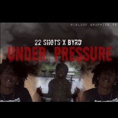 Under Pressure 22 Shots FT Byrd