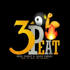 3PEAT By: Brad Corrie & Caleb Coradi (Prod. by Moe, The Natural)