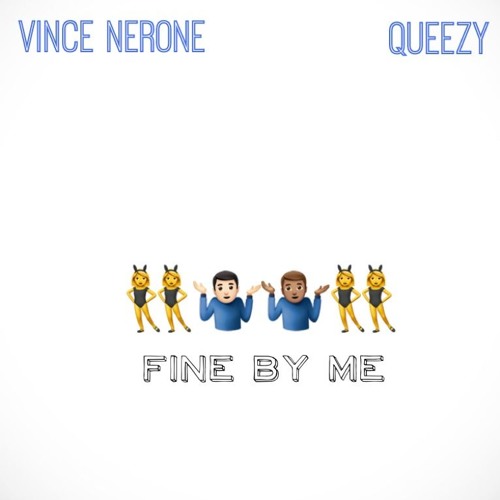 Fine By Me - Vince Nerone x Queezy