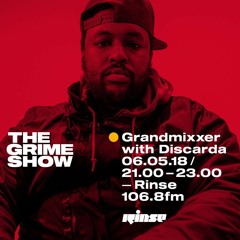 The Grime Show: Grandmixxer with Discarda, Mez & Spitz - 6th May 2018