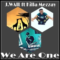 We Are One ft/ Killa Mezzay and Liza Oxnard