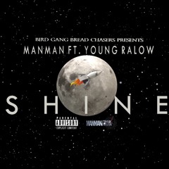 ManMan - Shine Ft. Young Ralow (Prod. by Ace Banks)