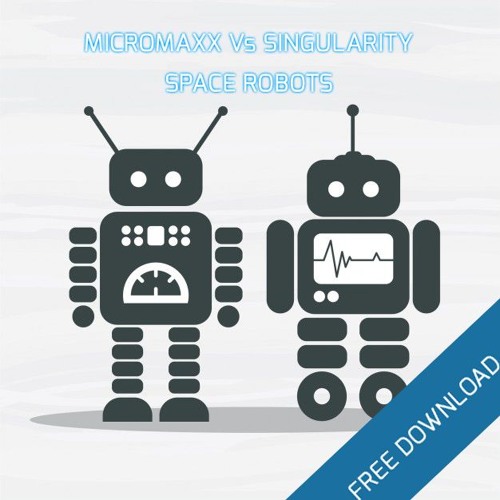Micromaxx Vs Singularity - Space Robots 140 BPM Am FREE DOWNLOAD