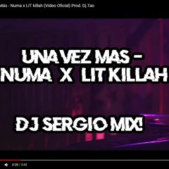 UNA VEZ MAS (REMIX) - NUMA x LIT KILLAH - DJ SERGIO MIX!