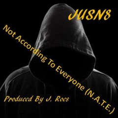 Not According To Everyone (N.A.T.E.) Prod by J. Roes