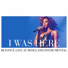 Beyoncé - I Was Here (Live At Roseland Instrumental)