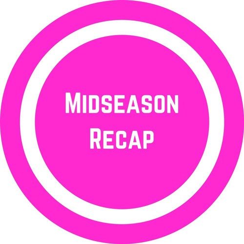 Midseason Recap