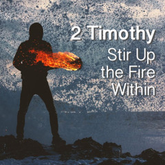 Courage (2 Timothy 1:7) 5-6-18 Jeremiah Kinney
