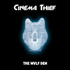 Cinema Thief (WVLFPACK EDIT)