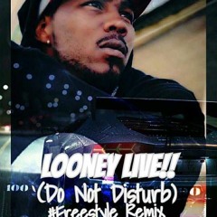 Looney Live - Do Not Disturb Freestyle Remix