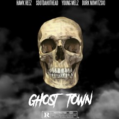 - Ghost Town Ft. SDotDaHotHead X Hawk Reez X Young Melz