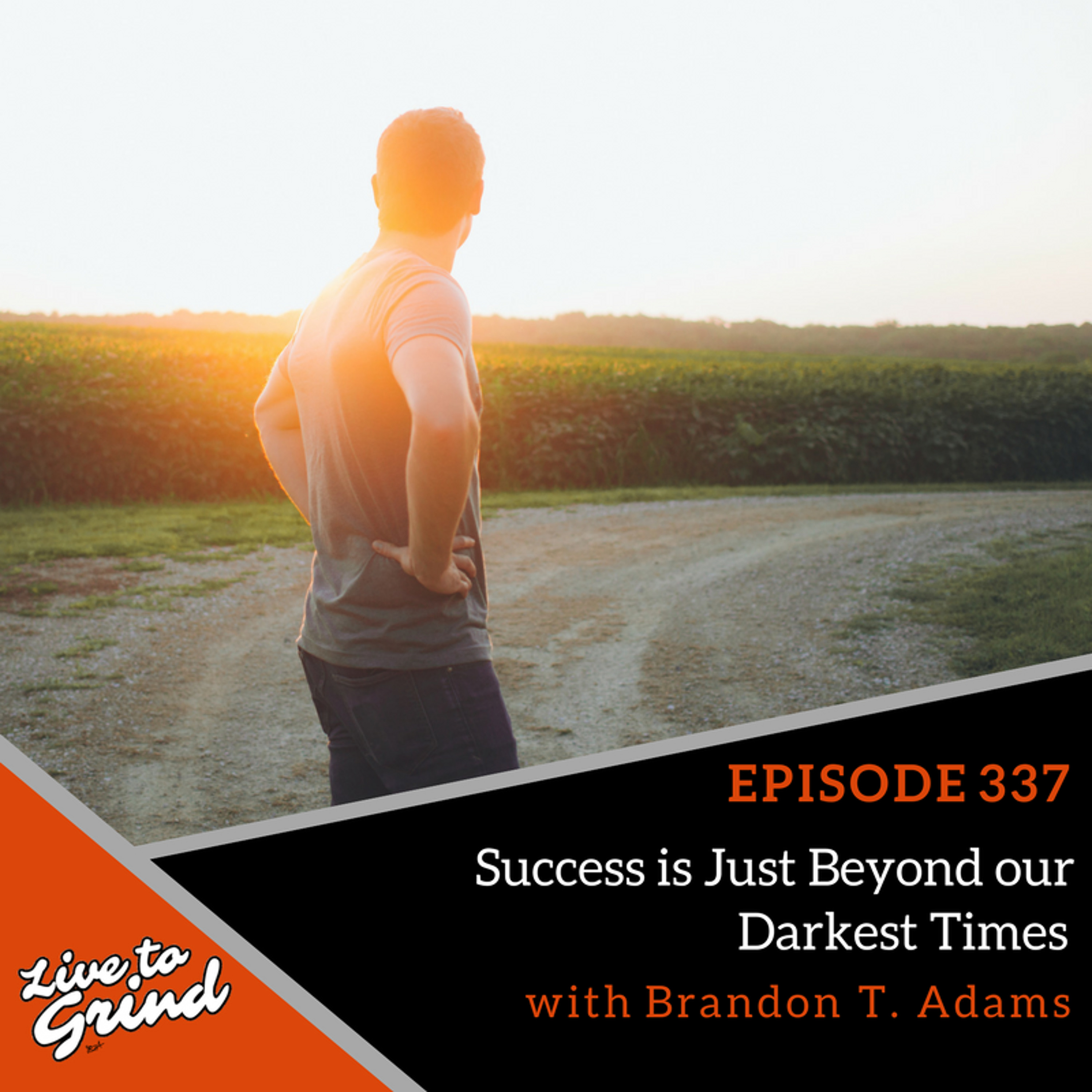 EP 337 Success is Just Beyond our Darkest Times  with Brandon T. Adams episode artwork