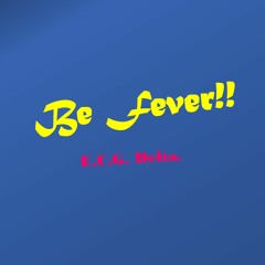 Be Fever!!
