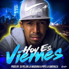 Yustin NR - Hoy Es Viernes Prod. By Dj Pelon La Maquina & DJ Pipo La_Amena'za