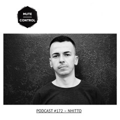 Mute/Control Podcast #172 - Nhitto