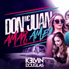 MC Don Juan - Amar Amei (Kelvin Douglas Bootleg) FREE DOWNLOAD
