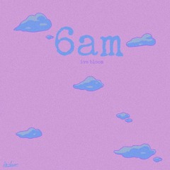 6am (Prod. Zeeky Beats)