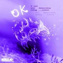 LIL WEST - O.K. (ft. nothing,nowhere.) [Slowed & Chopped]