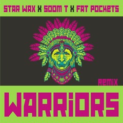 Star Wax X Soom T X Fat Pockets : “Warriors” Remix