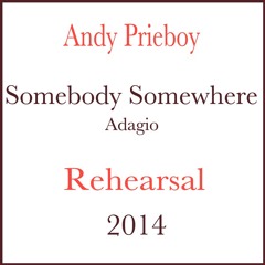 Somebody Somewhere (Adagio)Rehearsal 2014