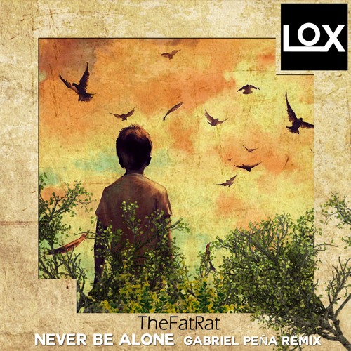 TheFatRat - Never Be Alone (Gabriel Peña)