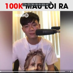 100k mau lòi ra- Tuấn cry