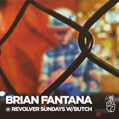 Brian Fantana @ Revolver Sundays w/ Butch