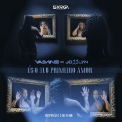 Yasmine feat. Josslyn - És o Teu Primeiro Amor